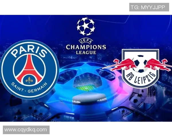 英超赛场巴黎圣日耳曼小胜莱比锡引发全场热议与惊喜分析